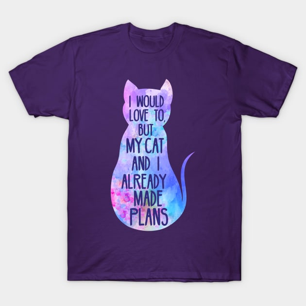 I would love to, but my cat and I already made plans - watercolor T-Shirt by FandomizedRose